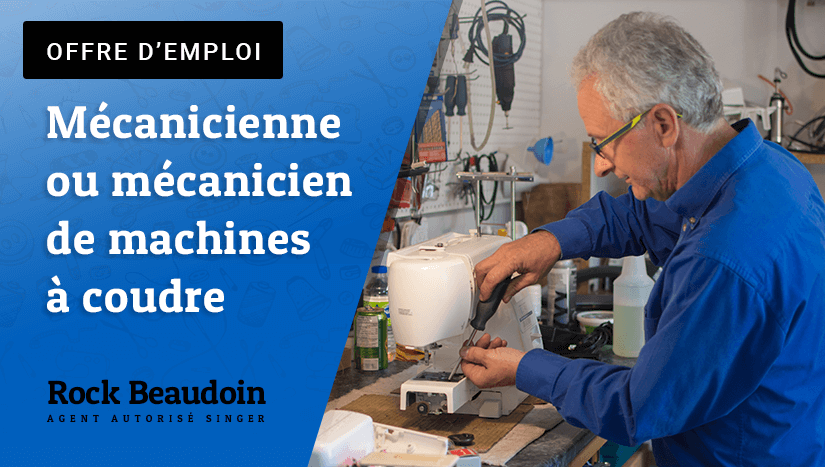 Offre d’emploi : Mécanicien de machines à coudre - Rock Beaudoin.com